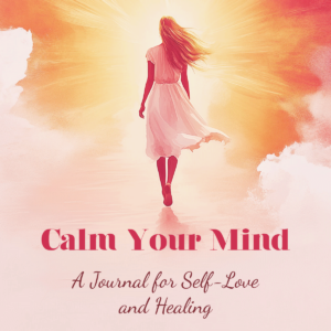 Calm Your Mind Journal